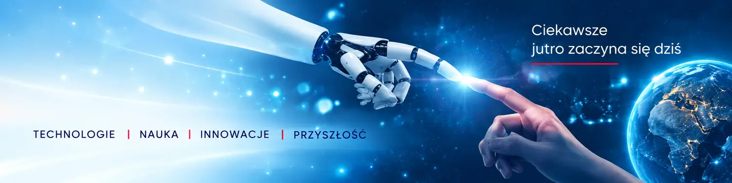Ciekawsze jutro zaczyna się dziś – technologie, nauka, innowacje, przyszłość